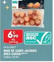 699  200 d495  excellence  noix de saint-jacques avec corail*** calibre 20/40,  aquacultu responsable  asc  aca.com 