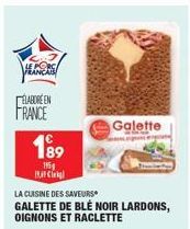 HEARS  ÉLABORÉEN  FRANCE  189  115  Cl  LA CUISINE DES SAVEURS  GALETTE DE BLÉ NOIR LARDONS, OIGNONS ET RACLETTE  Galette  