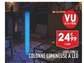 2499  l'unité  light zoneⓡ  colonne lumineuse a led  vu  à la télé 