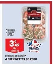 ELABORE EN FRANCE  349  500g 14.30  BOUCHERIE ST-CLEMENT  4 CRÉPINETTES DE PORC  FRANCAIS 