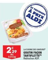 229  Dalek  LA CUISINE DES SAVEURS GRATIN FAÇON TARTIFLETTE Reblochon AOP.  ET TOUJOURS  À PRIX  ALDI 