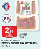 PRANCAGE  ORIGINA  FRANC  269  200 1125  LA CUISINE DES SAVEURS  PÂTÉ EN CROÛTE AUX PISTACHES 2 x 100 g.  BABORÉEN  FRANCE 