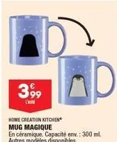 399  home creation kitchen  mug magique  en céramique. capacité env.: 300 ml. autres modèles disponibles. 