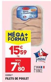 MÉGA+ FORMAT  Fiets Poulet  15%9  2kg S  780  CORRIL  FILETS DE POULET  VOLAILLE FRANÇAISE  ORIGINE FRANCE 