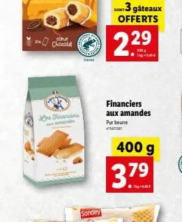 corur  chocolat  les financiers  des  ca  sondey  dont 3 gâteaux offerts  2.29  financiers aux amandes  pur beurre  126  400 g  379 