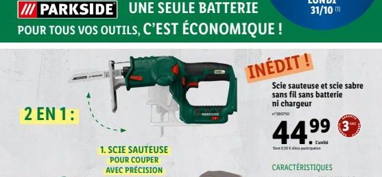 III PARKSIDE UNE SEULE BATTERIE POUR TOUS VOS OUTILS, C'EST ÉCONOMIQUE !  2 EN 1:  1. SCIE SAUTEUSE POUR COUPER  AVEC PRÉCISION  PARKSIDE  INÉDIT!  Scie sauteuse et scie sabre sans fil sans batterie n