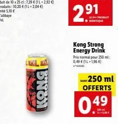 snow  le product identique  kong strong energy drink  prix normal pour 250 ml: 0,49 € (1 l-1,96 €)  44085  dont 250 ml offerts  0.49 