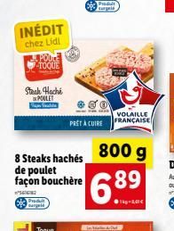 INÉDIT  chez Lidl  Steak Haché POILET  PODCE TOQUE  8 Steaks hachés de poulet façon bouchère  Bargeld  Produit surgal  VOLAILLE  PRET A CUIRE FRANÇAISE  800 g  6.89  