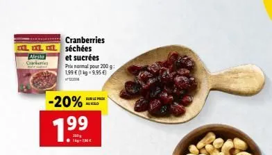 alesto cranberries  -20%  7.99  1-236€  cranberries séchées et sucrées  prix normal pour 200 g: 1,99 € (1 kg 9,95 €)  וככם  sur le prix au kilo  