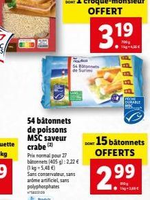 54 bâtonnets de poissons MSC saveur crabe (2)  Prix normal pour 27 batonnets (405 g): 2,22 € (1 kg = 5,48 €) Sans conservateur, sans anome artificiel, sans polyphosphates  *$603109 Produt  tra  fico  