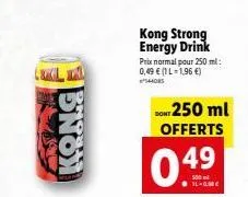 snow  kong strong energy drink  prix normal pour 250 ml: 0,49 € (1 l-1,96 €)  44085  dont 250 ml offerts  0.49 