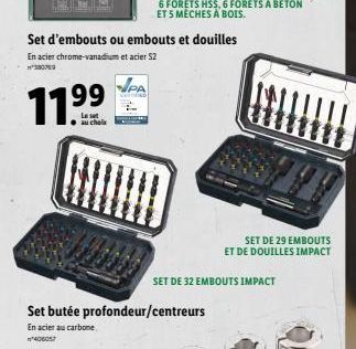 199  11.⁹⁹  au chel  Set d'embouts ou embouts et douilles En acier chrome-vanadium et acier S2  350789  PA  Set butée profondeur/centreurs En acier au carbone  406057  SET DE 32 EMBOUTS IMPACT  SET DE