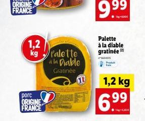 1,2 kg  porc ORIGINE FRANCE  Palette a la Diable Gratinee  Palette à la diable gratinée (2)  5604575 Produit  1,2 kg  6.99 