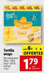 Snack  Tortilla wraps Pris normal pour 370g: 1,95 € (1 kg 5,276 25 cm  42517  GAAND  LOKA WIERS  L XL XXL XL XL  12x  DO6t ta OFFERTES  17.⁹  1-2,42€ 