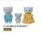 2. la famille éléphant 19,99€ 