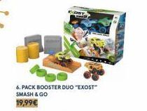 6. PACK BOOSTER DUO "EXOST" SMASH & GO 19,99€ 