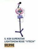 5. KIDI SUPERSTAR LIGHTSHOW ROSE "VTECH"  59,99€ 