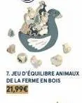 7. jeu d'équilibre animaux de la ferme en bois 21,99€ 