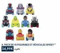 *** 288  4. pack de 10 figurines et véhicules spide 34,99€ 