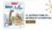 Betreff  12. ASTÉRIX TOME 39: ASTÉRIX ET LE GRIFFON 10,50€ 