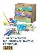 2. kit de sa 3 activités bio-coloriage, tampons et peinture 19,99€ 