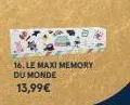 16. le maxi memory du monde  13,99€ 