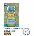 1. nino, éléphanteau empilo 3-en-1  19,99€  23 