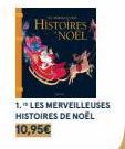 HISTOIRES NOEL  1. LES MERVEILLEUSES HISTOIRES DE NOËL  10,95€ 
