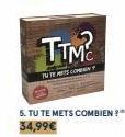 TTM?  TWEETS COMBIN  5. TU TE METS COMBIEN ?** 34,99€ 