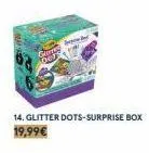 14. glitter dots-surprise box 19,99€ 