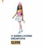 11. BARBIE LICORNE DREAMTOPIA  12,99€ 