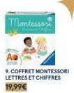 Montessori  9. COFFRET MONTESSORI LETTRES ET CHIFFRES  19,99€ 