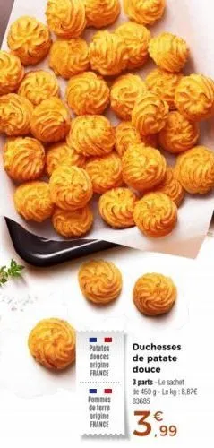 patates  douces  origine  france  pommes  de terre origine france  duchesses  de patate  douce  3 parts-le sachet de 450g-lekg:8.87€ 83685  3,99 