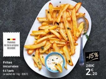 Pommes de terre origine BELGIQUE  Frites incurvées  6 à 7 parts  Le sachet de 1 kg-83672  -15%  2.60€  2,20 