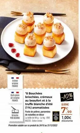 crime  origine france  *8 bouchées briochées, crémeux au beaufort et à la truffe blanche d'été (1%) aromatisées  purée de potiron, parsemées de noisettes en décor  la boite de 94g-lekg:85€ 80235 e  pr