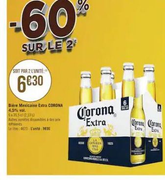 -60%  SUR LE 2  SOIT PAR 2 L'UNITÉ  6€30  Bière Mexicaine Extra CORONA  4,5% vol.  6x35502130  Autres ventes disponibles à des p  ments  Leite 4623 L'unité 900  Corona Extra  CERVEZA MAS FINA  ONDE  1