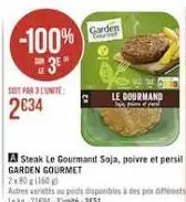 -100%  3  soit par 3 lunite:  2634  garden  a steak le gourmand soja, poivre et persil  garden gourmet  14  le gourmand 