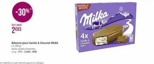 -30%  soit l'unite  2€83  bâtonnet glacé vanille & chocolat milka  x4 (284)  autres varetes disponibles  le kg 9695 l'unité: 405  nouvelle recette  milka  4x  vanilla & chocolate  swirl  2-256 