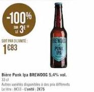 -100% 3€  SOPAR 3 LUNITE  1C83  REWUE  Bière Punk Ipa BREWDOG 5,4% vol. 33 cl  Autres variétés disponibles à des prix diferents Le litre 8C33-L'unité 2075 