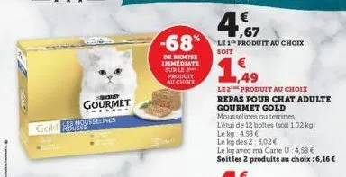 1. kas may karatas  les mousselines gold rousse  sny gourmet  1.49  le 2¹ produit au choix  repas pour chat adulte gourmet gold  mousselines ou terrines  l'étui de 12 boltes (soit 102 kg)  le kg 4,58 