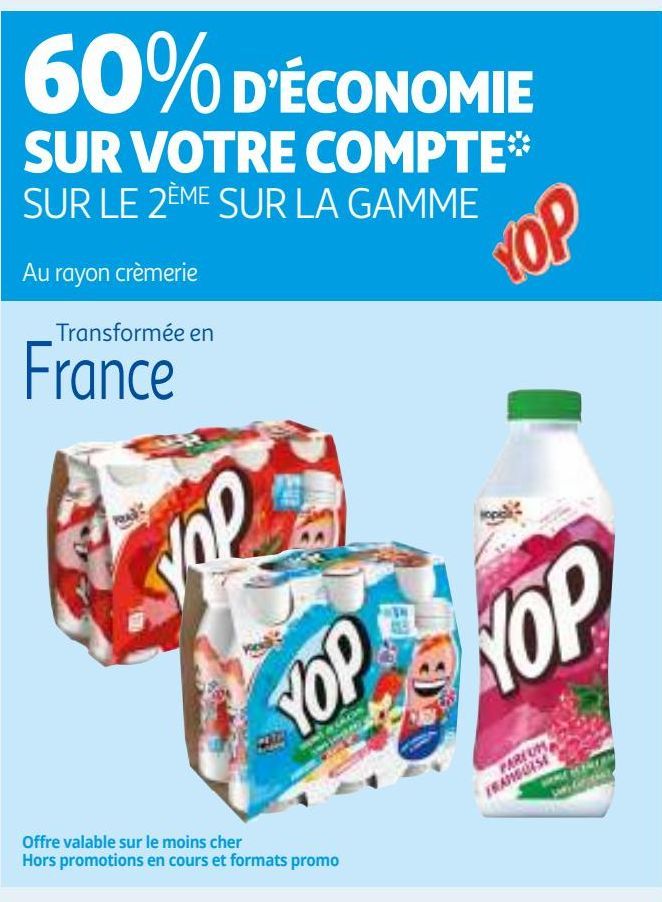 60% D’ÉCONOMIE SUR VOTRE COMPTE* SUR LE 2ÈME SUR LA GAMME YOP