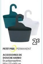 PETIT PRIX PERMANENT  ACCESSOIRES DE DOUCHE HARBO En polypropylene. 110 x L27 xH31 cm  2€ 