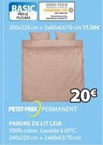 BASIC  PROLE PLUS BAS  END-TEX@  20€  PETIT PRIX PERMANENT  PARURE DE LIT LEIA  100% coton Lavable à 60°C. 240x220 cm+2x60x63/70cm 