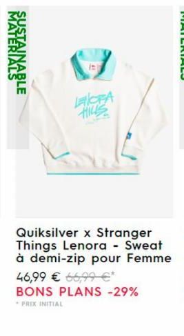 MATERIALS SUSTAINABLE  LOFA  HILLS  Quiksilver x Stranger Things Lenora - Sweat à demi-zip pour Femme 46,99 € 66,99 €* BONS PLANS -29%  PRIX INITIAL 