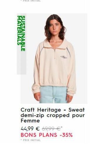 MATERIALS SUSTAINABLE  Craft Heritage - Sweat demi-zip cropped pour Femme  44,99 €69,99 €* BONS PLANS -35%  PRIX INITIAL 