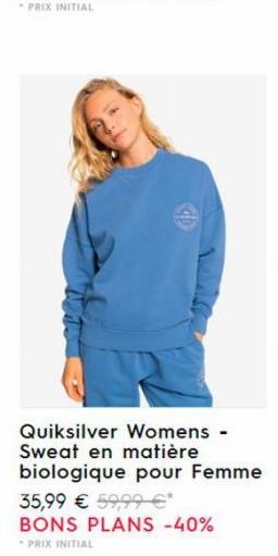 Quiksilver Womens - Sweat en matière biologique pour Femme  35,99 € 59,99 €*  BONS PLANS -40% - PRIX INITIAL 