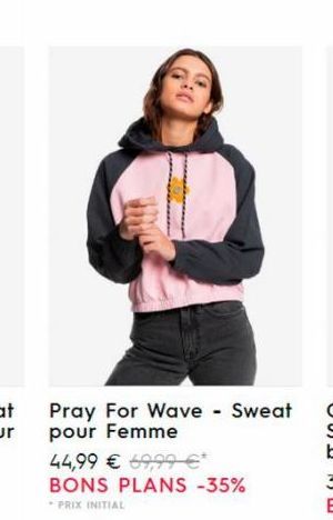 Pray For Wave - Sweat pour Femme  44,99 € 69,99 €* BONS PLANS -35%  PRIX INITIAL 