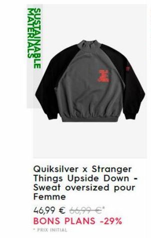 MATERIALS SUSTAINABLE  Quiksilver x Stranger Things Upside Down - Sweat oversized pour Femme  46,99 € 66,99 €* BONS PLANS -29%  PRIX INITIAL  