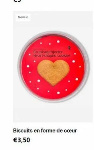 new in  brunkagehjerter heart-shaped cookies  biscuits en forme de cœur  €3,50 