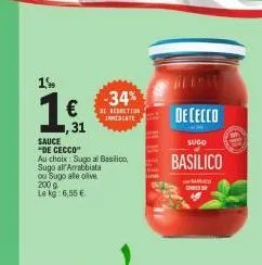 15  1€  sauce  "de cecco"  au choix: sugo al basilico,  sugo all arrabbiata  ou sugo alle olive 200 g lekg: 6,55 €  -34%  résection inmedlate  dececco  sugo  basilico  marco nes 